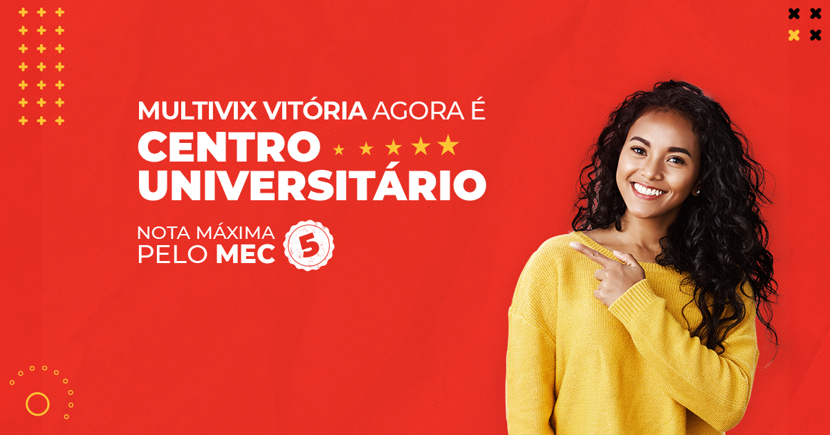 Faculdade Multivix Vitória é credenciada como Centro Universitário pelo MEC