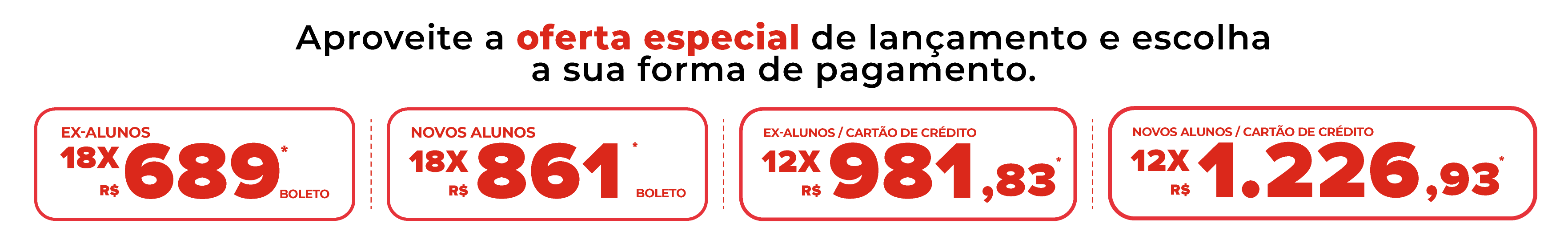 Aproveite a oferta especial de lançamento e escolha a sua forma de pagamento.