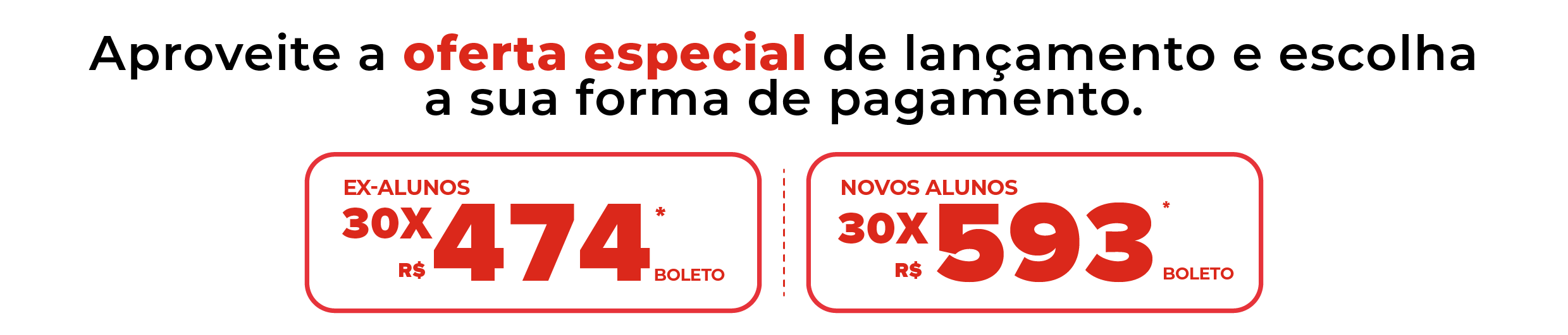 Aproveite a oferta especial de lançamento e escolha a sua forma de pagamento.