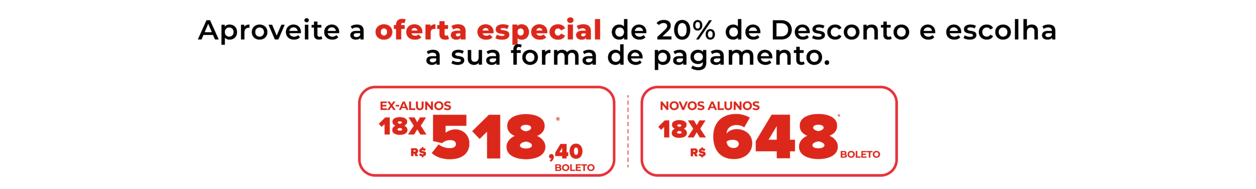 Aproveite a oferta especial de lançamento e escolha a sua forma de pagamento.
