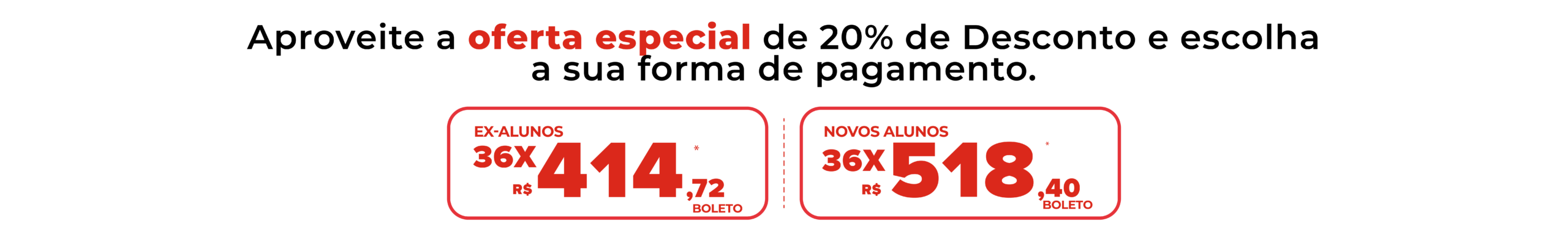Aproveite a oferta especial de lançamento e escolha a sua forma de pagamento.