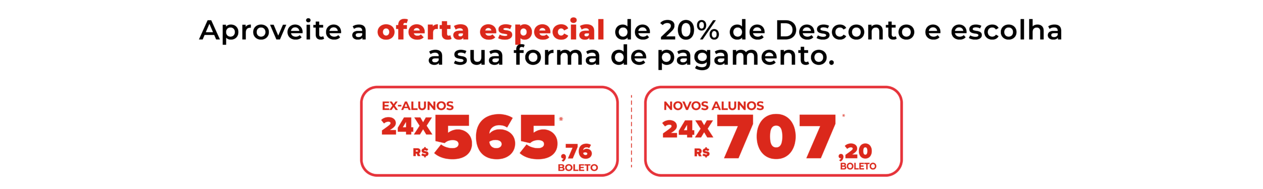Aproveite a oferta especial de lançamento e escolha a sua forma de pagamento.