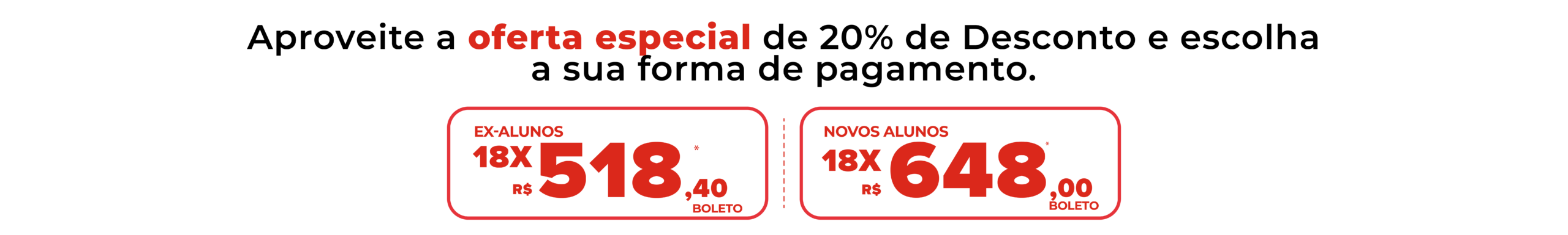 Aproveite a oferta especial de lançamento e escolha a sua forma de pagamento.